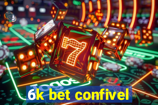 6k bet confivel